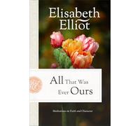 All That Was Ever Ours: Meditations on Faith and Character