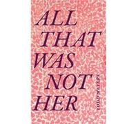 All That Was Not Her by Todd Meyers Todd Meyers (Auteur)