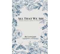 All That We Are: Moments, Memories, and the Love That Built Us