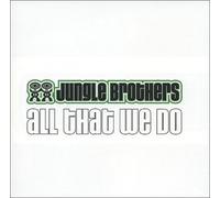 All That We Do by Jungle Brothers (2002-10-29)