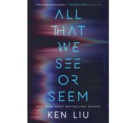 All That We See or Seem - Ken Liu - S&S/Saga Press - ebook (ePub) - Livre