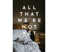 All That We're Not Yet