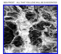 All That You Love Will Be Eviscerated