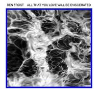 All That You Love Will Be Eviscerated