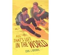 All Thats Left in the World - Erik J. Brown - Harpercollins Childrens Books - Livre en Anglais - Hardback Erik J. BrownErik J. Brown (Auteur)