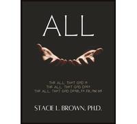 ALL: The All That God Is, The All That God Does, The All That God Desires From Me