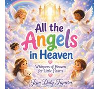 All the Angels in Heaven: Whispers of Heaven for Little Hearts