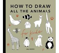 All the Animals: How to Draw Books for Kids with Dogs, Cats, Lions, Dolphins, and More
