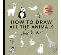 All the Animals: How to Draw Books for Kids with Dogs, Cats, Lions, Dolphins, and More (Stocking Stuffers for Kids)