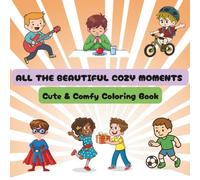 ALL THE BEAUTIFUL COZY MOMENTS: Cute & Comfy Coloring Book