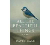 All the Beautiful Things: 20 poems