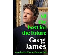 All the Best for the Future: Growing Up Without Growing Old