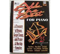 All the Best Songs for Piano: A Treasury of Hymns, Gospel Songs and Praise and Worship Favorite
