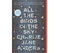 All the Birds in the Sky - [Livre en VO] Charlie Jane Anders (Auteur)