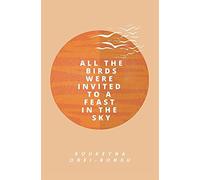 All The Birds Were Invited To A Feast In The Sky