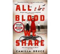 All The Blood We Share Camilla Bruce (Auteur)