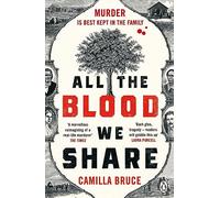 All The Blood We Share: The dark and gripping new historical crime based on a twisted true story