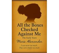 All the Boxes Checked Against Me: The early years