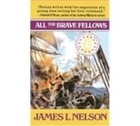 All the Brave Fellows, Nelson, James L. Revolution at Sea Saga, Books 5. James L. Nelson (Auteur)