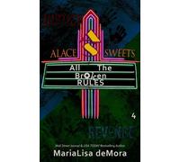 All The Broken Rules Alace Sweets, #4 - MariaLisa deMora - MariaLisa deMora - ebook (ePub) - Livre