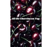 All the Cherries on Top: Lined 6 x 9 Notebook