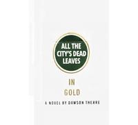 ALL THE CITY'S DEAD LEAVES