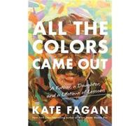 All the Colors Came Out - Kate Fagan - Little Brown amp Company - Livre en Anglais - Hardback Kate FaganKate Fagan (Auteur)