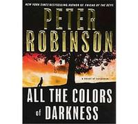 All the Colors of Darkness, Inspector Alan Banks Peter Robinson (Auteur)