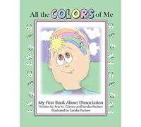 All the colors of me: My first book about dissociation
