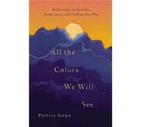 All the Colors We Will See by Patrice Gopo Inconnu (Auteur)