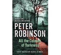 All the Colours of Darkness Robinson, Peter (Auteur)