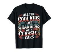 All The Cool Kids Have Grandpas with Classic Cars - T-Shirt