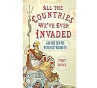All the Countries We've Ever Invaded: And the Few We Never Got Round To Laycock, Stuart (Auteur)