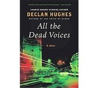 All the Dead Voices Declan Hughes (Auteur)