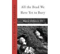 All The Dead We Have Yet To Bury
