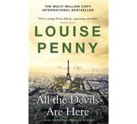 All the Devils Are Here: thrilling and page-turning crime fiction from the author of the bestselling Inspector Gamache novels