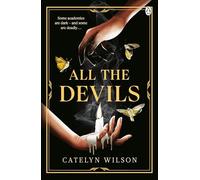 All The Devils: Dark magic, deadly rituals and an underworld mystery - a gothic fantasy for fans of Leigh Bardugo