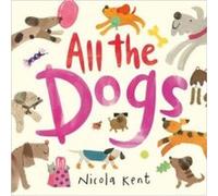 All the Dogs by Nicola Kent Nicola Kent (Auteur)