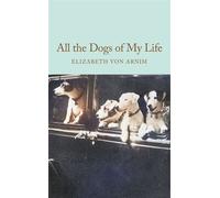 All the Dogs of My Life - Elizabeth Von Arnim - Macmillan Collector's Library - ebook (ePub) - Livre