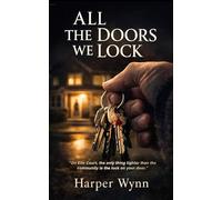All the Doors We Lock: A Gripping Domestic Psychological Thriller About Suburban Secrets