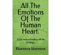 All The Emotions Of The Human Heart.: Kids understanding all the feelings.