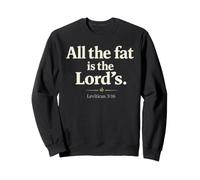 All The Fat is The Lord's Leviticus 3:16 Christian Humor Sweatshirt