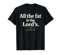 All The Fat is The Lord's Leviticus 3:16 Christian Humor T-Shirt