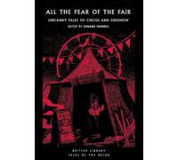 All the Fear of the Fair: Uncanny Tales of Circus and Sideshow