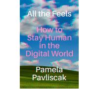 All the Feels How to Stay Human in the Digital World - Pamela Pavliscak - Algonquin books - ebook (ePub) - Livre