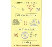 All the Funs in How You Say a Thing by Timothy Steele Timothy Steele (Auteur)