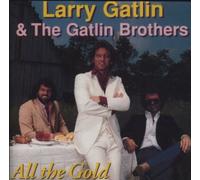 All the Gold by Larry Gatlin & Gatlin Brothers [Music CD]