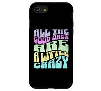 All The Good Ones Are A Little Crazy Adult Sassy Graphic Coque pour iPhone SE (2020) / 7 / 8
