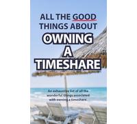 All the Good Things About Owning A Timeshare: BLANK NOVELTY BOOK - The Pages Are Blank, But the Humor is Priceless