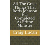 All The Great Things That Boris Johnson Has Completed As Prime Minister